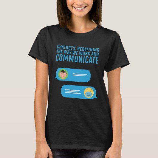 Chatbots Redefining The Way We Work And Communicat T-shirt (Voorkant)