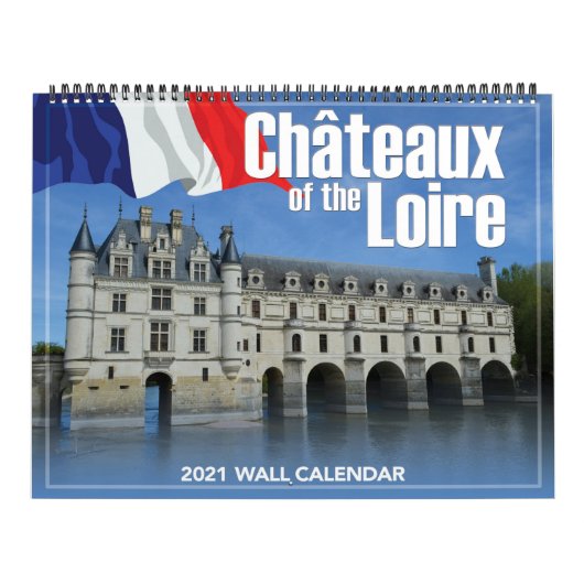 Chateaux of the Loire 2021 Wall Calendar Kalender (Hoes)