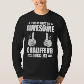 Chauffeur This Is What An Awesome Chauffeur Looks T-shirt (Voorkant)