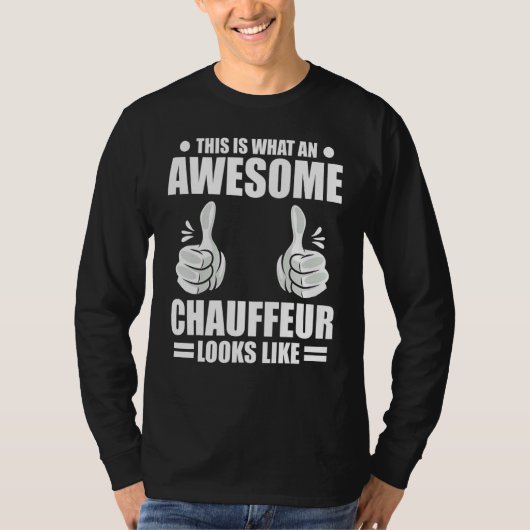 Chauffeur This Is What An Awesome Chauffeur Looks  T-shirt (Voorkant)