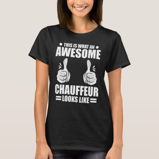 Chauffeur This Is What An Awesome Chauffeur Looks  T-shirt (Voorkant)