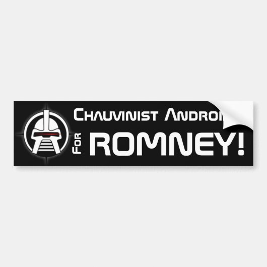 Chauvinist Androids voor Romney! Bumpersticker (Voorkant)