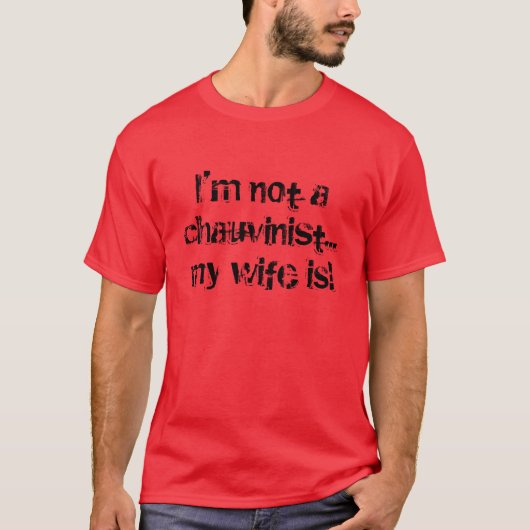 chauvinistische vrouw! t-shirt (Voorkant)
