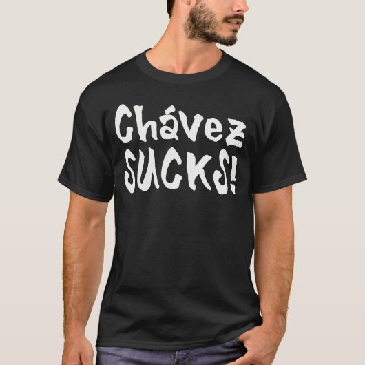 Chavez Sucks T-shirt (Voorkant)