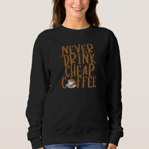 Cheap Coffee Brown Coffee Typography Coffee Drinke Trui
