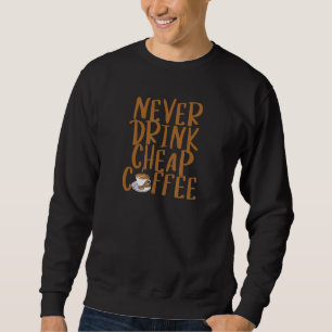 Cheap Coffee Brown Coffee Typography Coffee Drinke Trui
