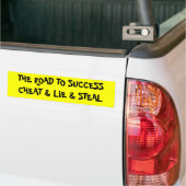 CHEAT, LIE EN STEAL BUMPERSTICKER (Op Truck)
