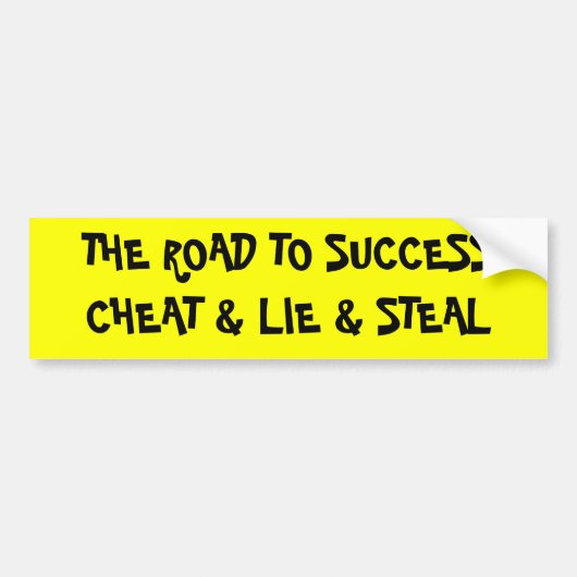 CHEAT, LIE EN STEAL BUMPERSTICKER (Voorkant)