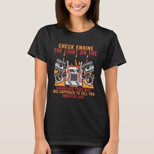 Check Engine Wife Supposed to Tell You 6 Months Ag T-shirt (Voorkant)