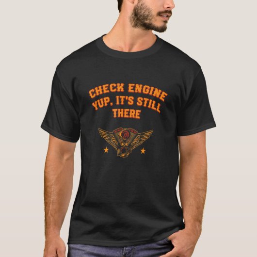 Check Engine Yup It's Still There Car Mechanic Au T-shirt (Voorkant)