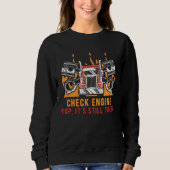Check Engine Yup Its Still There Car Mechanic Auto Trui (Voorkant)