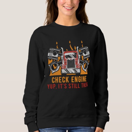 Check Engine Yup Its Still There Car Mechanic Auto Trui (Voorkant)