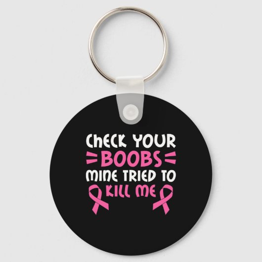 Check je borstmijn probeerde me te doden Pink Ribb Sleutelhanger (Voorkant)