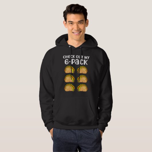 Check Out My 6 Six Pack Fitness Taco Mexican Gym T Hoodie (Voorkant volledig)