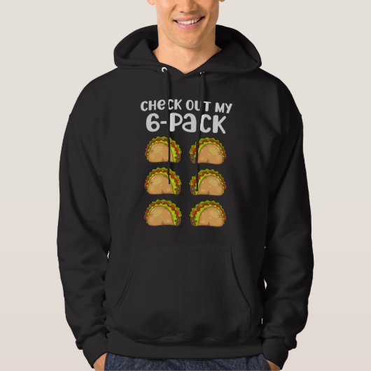 Check Out My 6 Six Pack Fitness Taco Mexican Gym T Hoodie (Voorkant)
