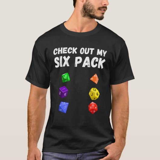 Check Out My Six Pack Dice For Dragons D20 RPG Gam T-shirt (Voorkant)