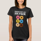 Check Out My Six Pack Donut funny saying gym T-shirt (Voorkant)