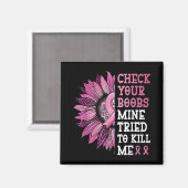 Check Your S Mine Tried To Kill Me Breast Cancer W Magneet (Voorkant / Achterkant)