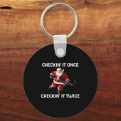Checkin' It Once Checkin' It Twice Santa Hockey Ch Sleutelhanger (Voorkant)