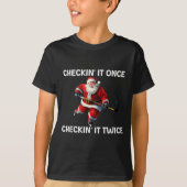 Checkin' It Once Checkin' It Twice Santa Hockey Ch T-shirt (Voorkant)