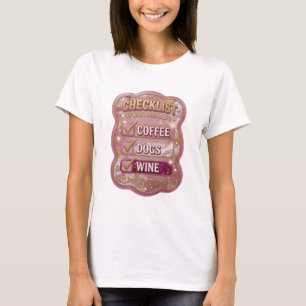 CHECKLIST VAN WAT IK NODIG HEB IN HET LEVEN COFFEE T-SHIRT