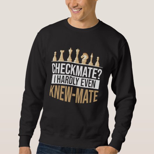 Checkmate I Hardly Even Knew Mate Chess Trui (Voorkant)