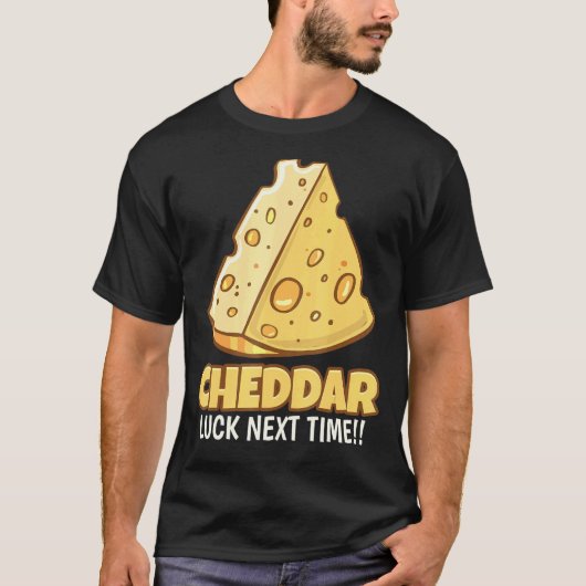 Cheddar Luck Next Time Tasty Cheddar T-shirt (Voorkant)
