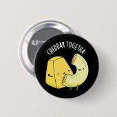 Cheddar Samen Grappig Voedsel Pun Donkere BG Ronde Button 5,7 Cm (Voorkant /achterkant)