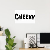 Cheeky Poster (Thuiskantoor)
