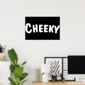 Cheeky Poster (Thuiskantoor)