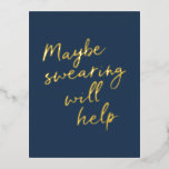Cheeky Snarky Gezegde Gold Foil Briefkaart<br><div class="desc">Misschien helpt Swearing om scheldachtige snarky Gezegde Gold Foil en Navy Blue Briefkaart te beschermen</div>