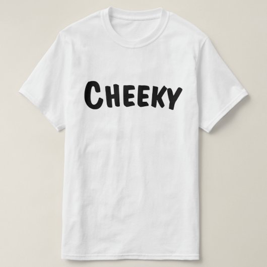 Cheeky T-shirt (Design voorkant)