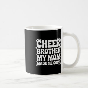 Cheer Broer Mijn Moeder Liet Me Komen Grappige Che Koffiemok