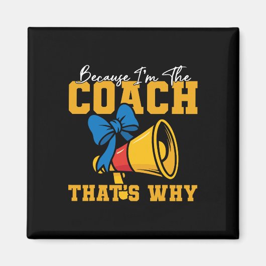 Cheer Cheerleading Coach Omdat ik de coach ben Tha Magneet (Voorkant)