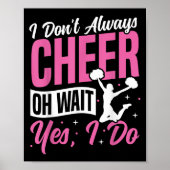 Cheer Cheerleading I Don’t Always Cheer Oh Wait Ye Poster (Voorkant)
