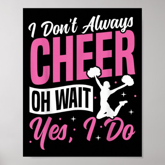 Cheer Cheerleading I Don’t Always Cheer Oh Wait Ye Poster (Voorkant)