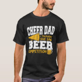 Cheer Dad I Thought She Said Beer Competition T-shirt (Voorkant)