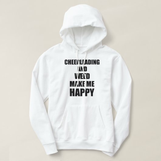 Cheerlead en weed maken me blij met grappige cadea hoodie (Design voorkant)