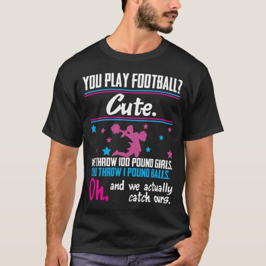 Cheerlead Gift You Play Football dat is Cute T-shirt (Voorkant)