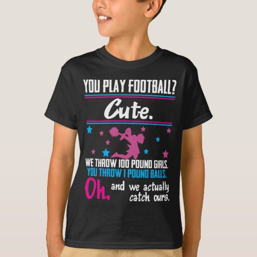 Cheerlead Gift You Play Football dat is Cute T-shirt (Voorkant)