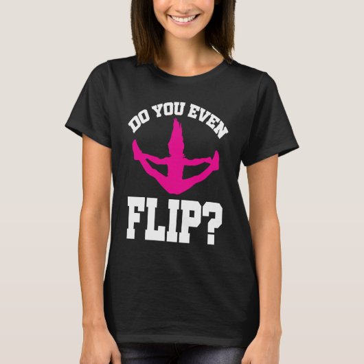 Cheerleader Cheerleading Do you even Flip T-shirt (Voorkant)