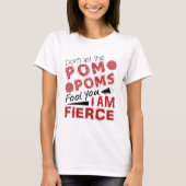 Cheerleader laat de Pom Poms je niet opzwellen T-shirt (Voorkant)