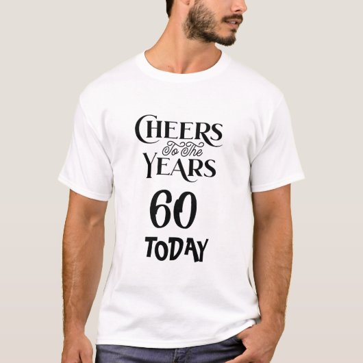 Cheers aan de Jaren/voeg verjaardagsnummer toe. Be T-shirt (Voorkant)