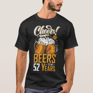 Cheers And Beers To 52 Years 52th Funny Birthday P T-shirt