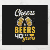 Cheers and Beers to my 40 Years, Fun Any Birthday Bier Etiket (Enkel label)