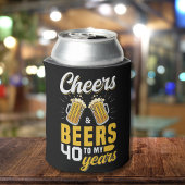 Cheers and Beers to my 40 Years, Fun Any Birthday Blikjeskoeler