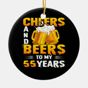 Cheers and beers to my 55th Birthday Gift Keramisch Ornament