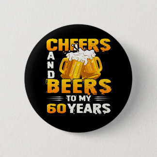 Cheers and beers to my 60 Years 6th Birthday Gift Ronde Button 5,7 Cm