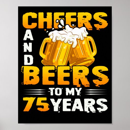 Cheers and beers to my 75 Years 75th Birthday Gift Poster (Voorkant)
