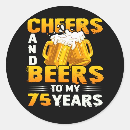 Cheers and beers to my 75 Years 75th Birthday Gift Ronde Sticker (Voorkant)